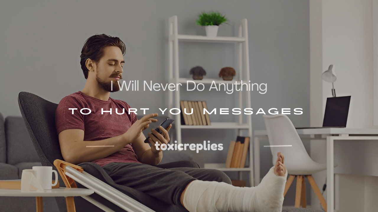 i will never do anything to hurt you message