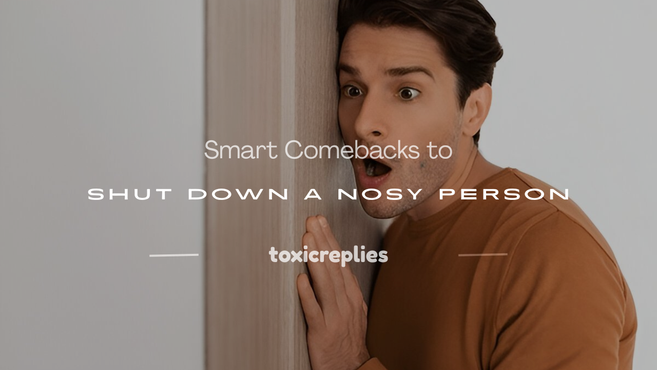 how to shut down a nosy person