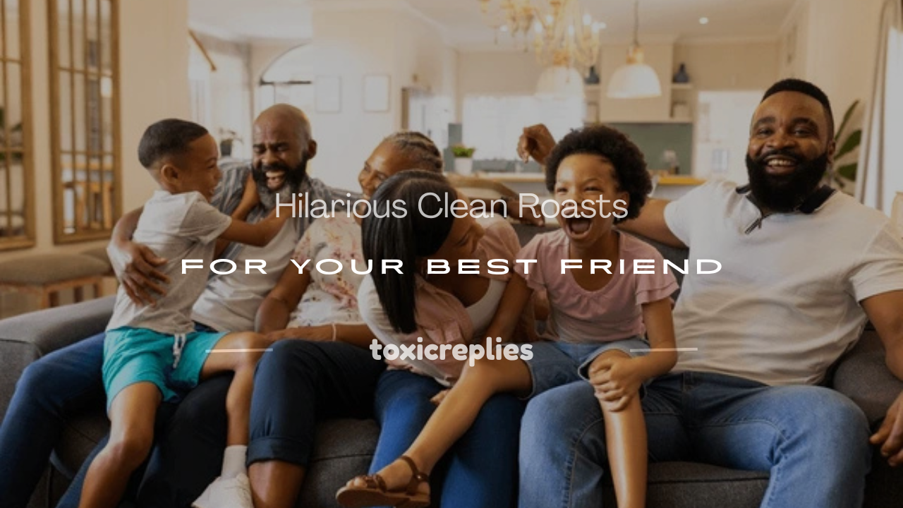 good roasts for your best friend