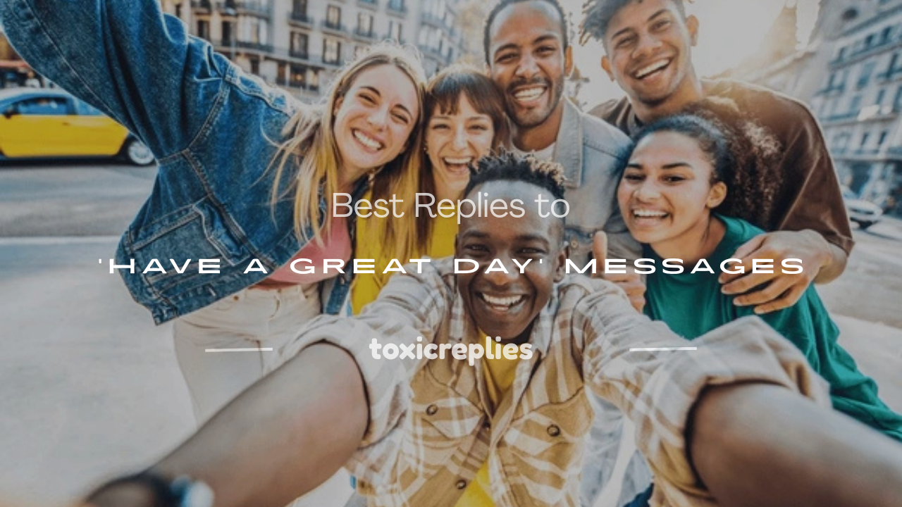 have a great day response