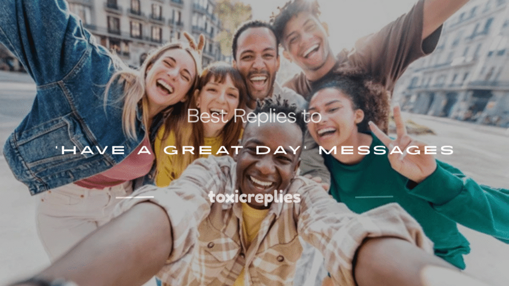 have a great day response