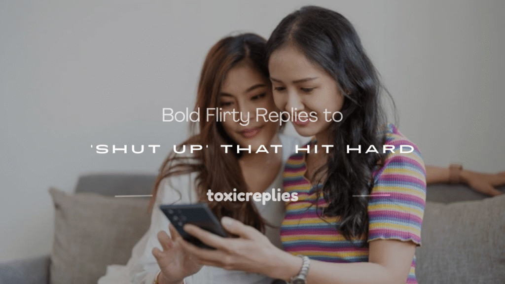 flirty response to shut up