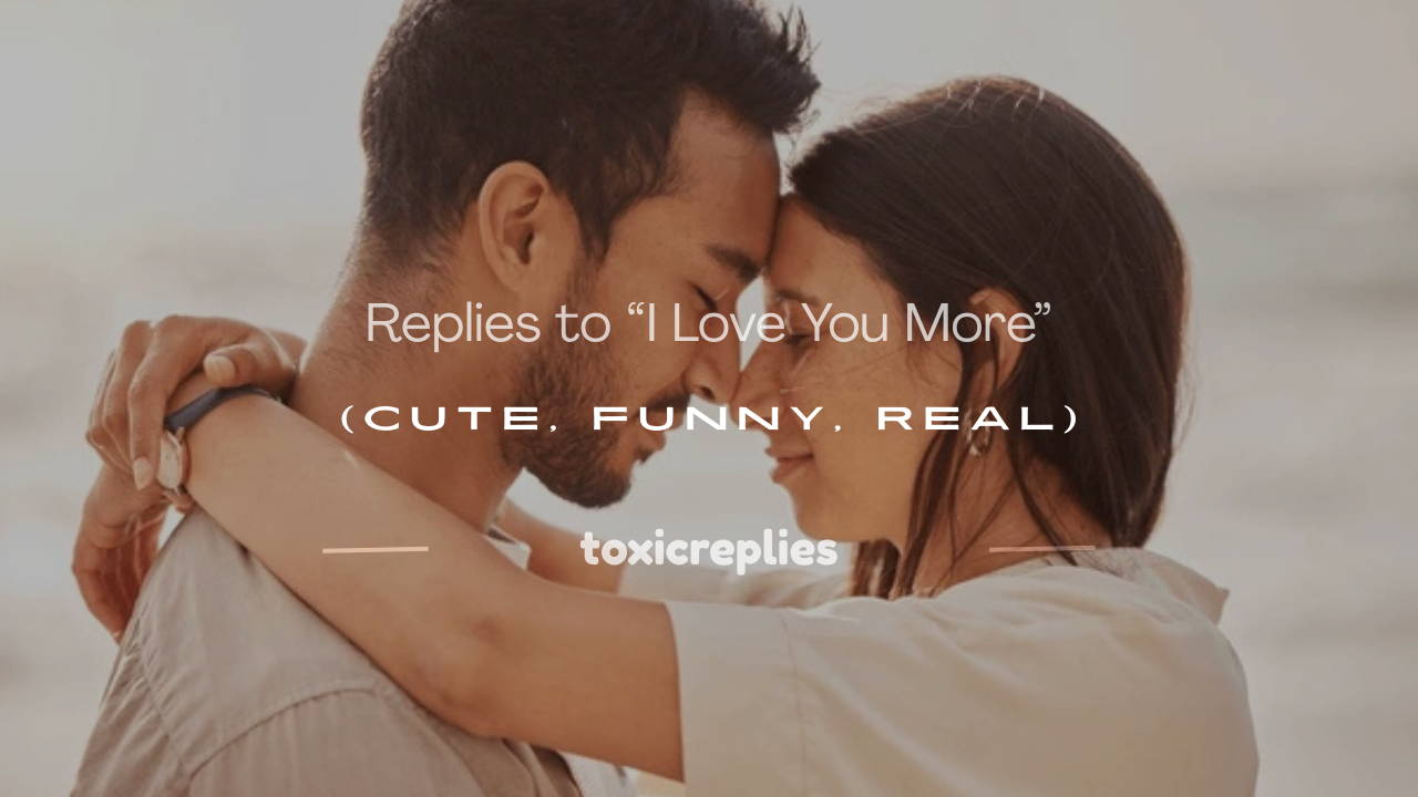 replies to i love you more