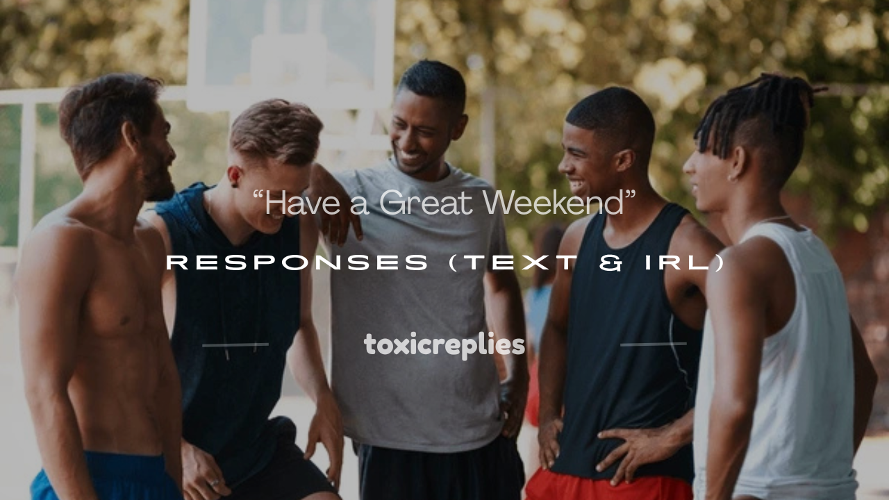 have a great weekend response