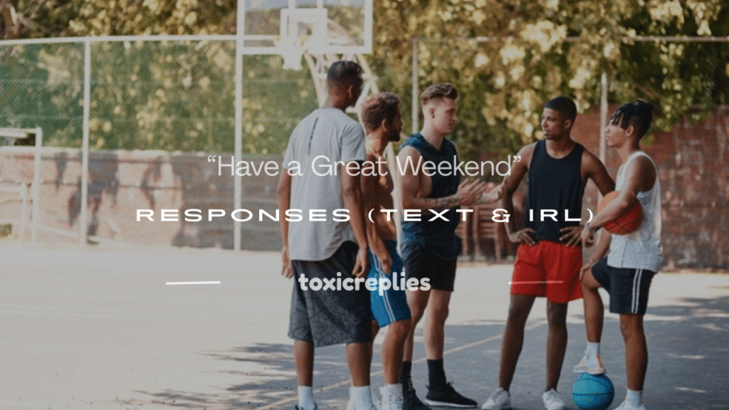 have a great weekend response